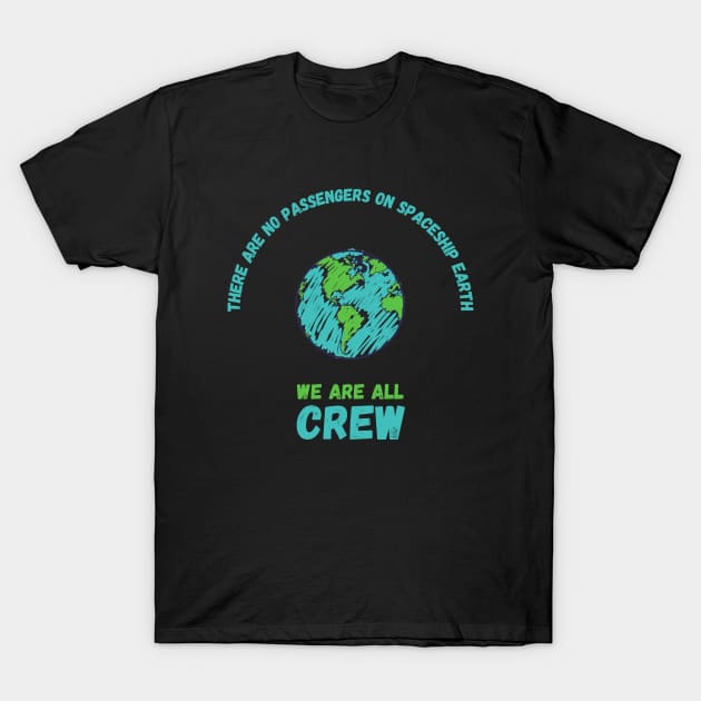 No Passengers We Are All Crew T-Shirt by maxdax